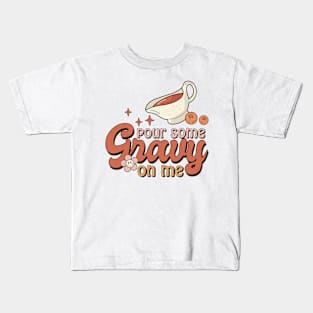 Pour Some Gravy on me Kids T-Shirt